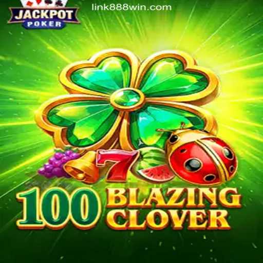 Exploring 100BlazingClover: A Thrilling Adventure on the 888Win.COM Platform