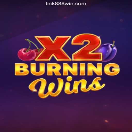 BurningWinsX2: The Exciting Slot Experience on 888Win.COM Platform